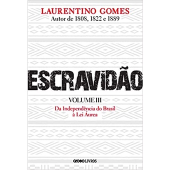 Livro Escravidão - Volume 3: Da Independência do Brasil à Lei Áurea