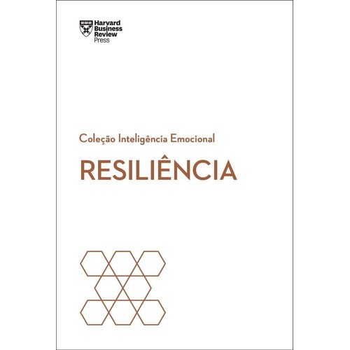 Resiliência Coleção Inteligência Emocional Harvard B. Review