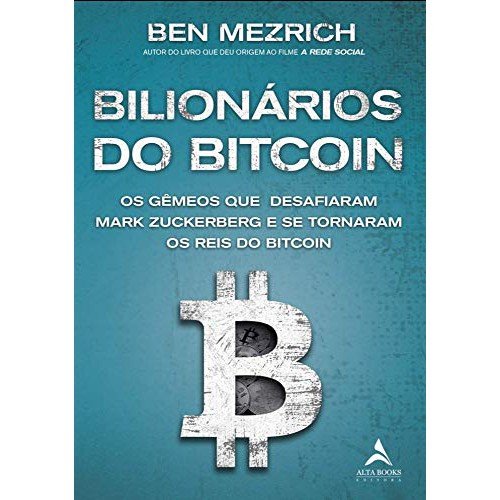 Livro - Bilionários do Bitcoin - os gêmeos que desafiaram Mark Zuckerberg e se tornaram os reis do bitcoin - Ben Mezrich - Brochura - Novo